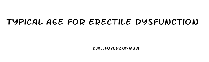 Typical Age For Erectile Dysfunction