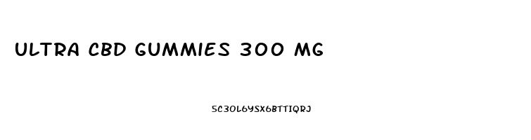 Ultra Cbd Gummies 300 Mg
