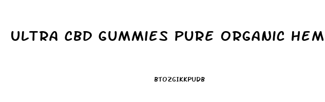 Ultra Cbd Gummies Pure Organic Hemp Extract 300mg