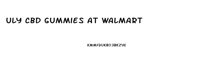 Uly Cbd Gummies At Walmart