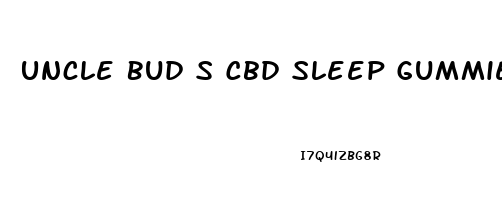 Uncle Bud S Cbd Sleep Gummies