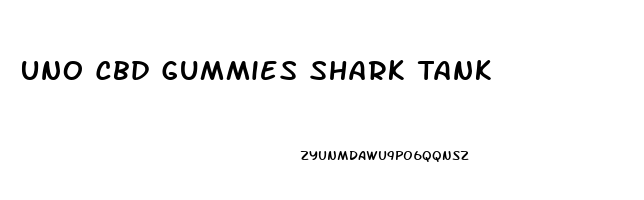 Uno Cbd Gummies Shark Tank