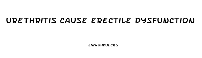 Urethritis Cause Erectile Dysfunction