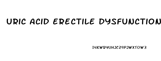 Uric Acid Erectile Dysfunction