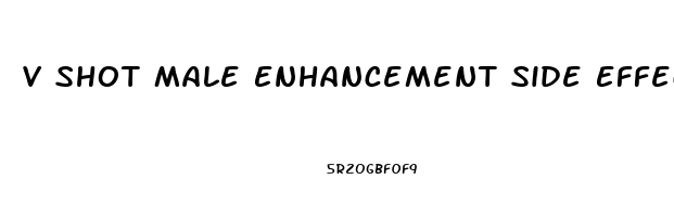 V Shot Male Enhancement Side Effects