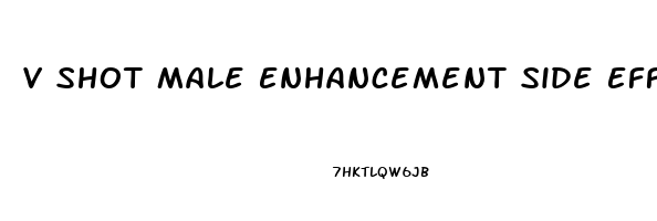 V Shot Male Enhancement Side Effects