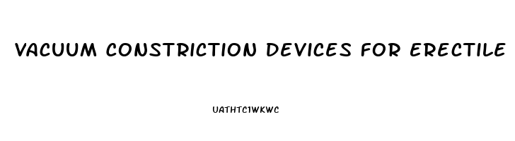 Vacuum Constriction Devices For Erectile Dysfunction