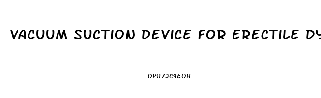 Vacuum Suction Device For Erectile Dysfunction