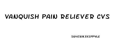 Vanquish Pain Reliever Cvs