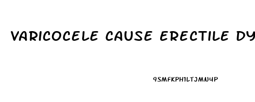 Varicocele Cause Erectile Dysfunction