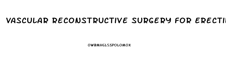 Vascular Reconstructive Surgery For Erectile Dysfunction Cost