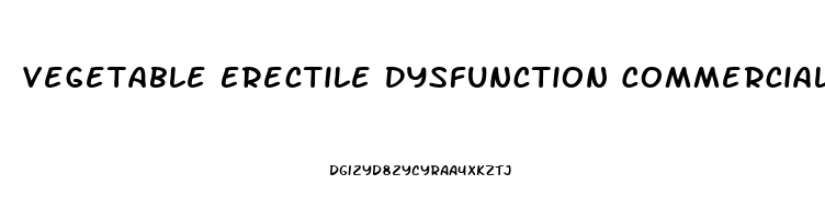 Vegetable Erectile Dysfunction Commercial