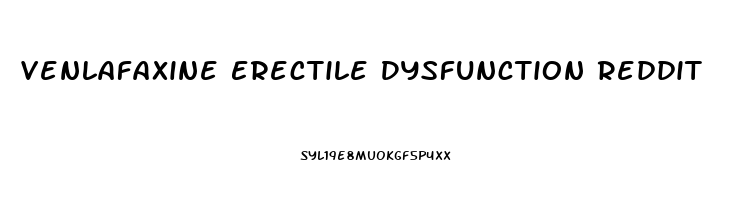 Venlafaxine Erectile Dysfunction Reddit