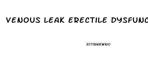 Venous Leak Erectile Dysfunction