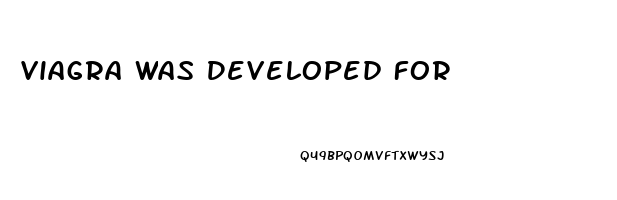 Viagra Was Developed For