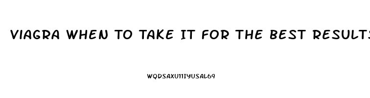 Viagra When To Take It For The Best Results