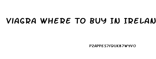 Viagra Where To Buy In Ireland