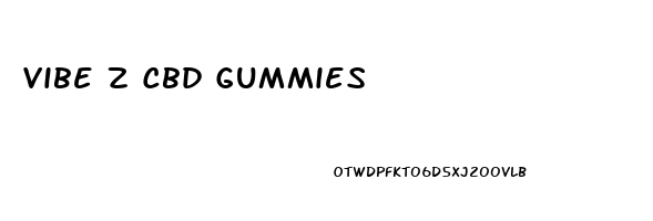 Vibe Z Cbd Gummies