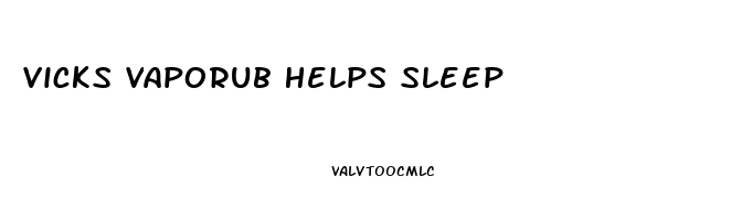 Vicks Vaporub Helps Sleep