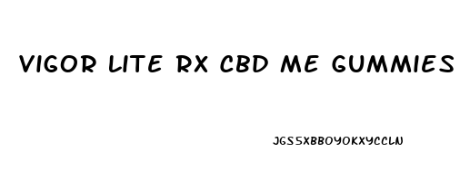 Vigor Lite Rx Cbd Me Gummies