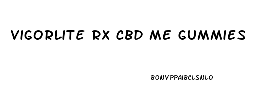 Vigorlite Rx Cbd Me Gummies
