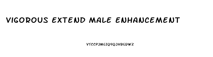 Vigorous Extend Male Enhancement