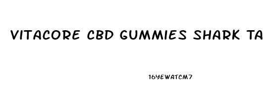 Vitacore Cbd Gummies Shark Tank