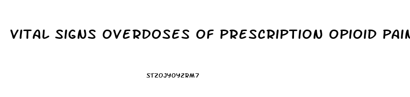 Vital Signs Overdoses Of Prescription Opioid Pain Relievers