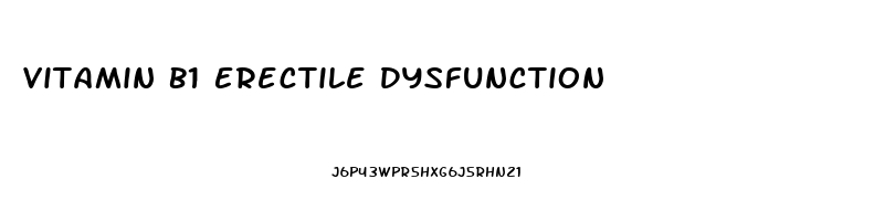 Vitamin B1 Erectile Dysfunction
