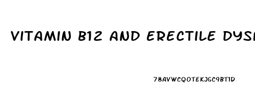 Vitamin B12 And Erectile Dysfunction