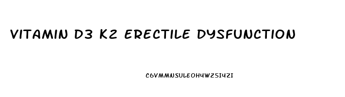 Vitamin D3 K2 Erectile Dysfunction