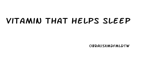 Vitamin That Helps Sleep