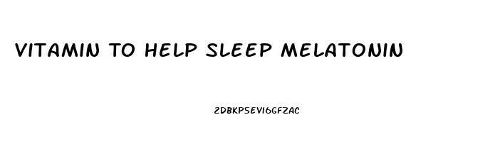 Vitamin To Help Sleep Melatonin