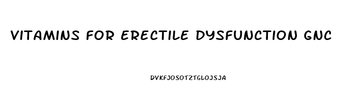 Vitamins For Erectile Dysfunction Gnc