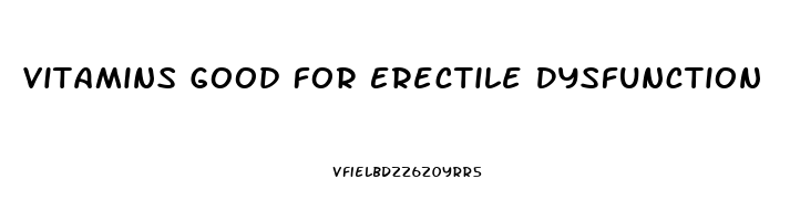 Vitamins Good For Erectile Dysfunction