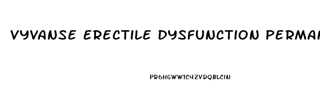 Vyvanse Erectile Dysfunction Permanent