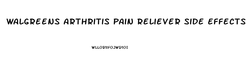 Walgreens Arthritis Pain Reliever Side Effects