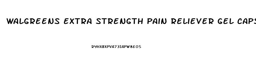 Walgreens Extra Strength Pain Reliever Gel Caps