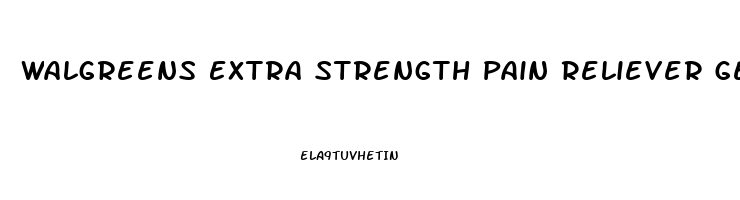 Walgreens Extra Strength Pain Reliever Gelcaps