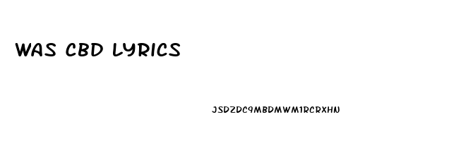 Was Cbd Lyrics