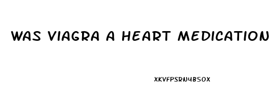 Was Viagra A Heart Medication