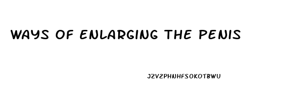 Ways Of Enlarging The Penis