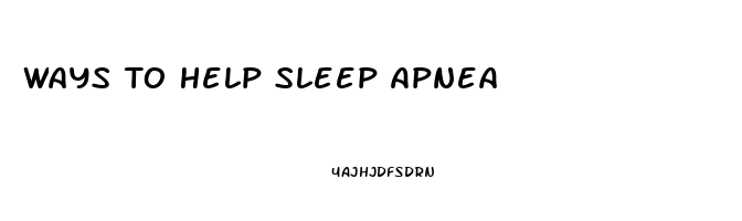 Ways To Help Sleep Apnea