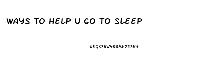 Ways To Help U Go To Sleep