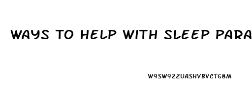 Ways To Help With Sleep Paralysis