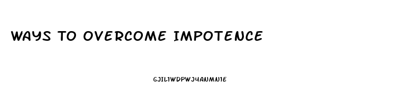 Ways To Overcome Impotence