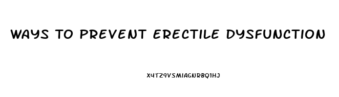 Ways To Prevent Erectile Dysfunction