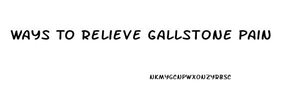 Ways To Relieve Gallstone Pain