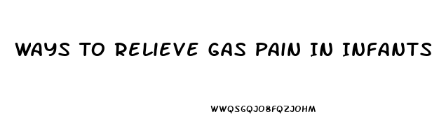 Ways To Relieve Gas Pain In Infants