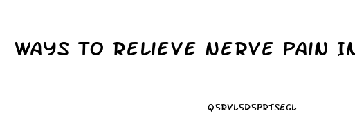 Ways To Relieve Nerve Pain In Back